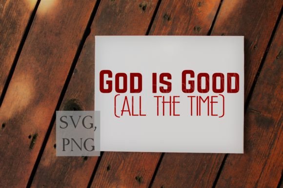 God is Good All the Time SVG PNG Image for Crafts Branding